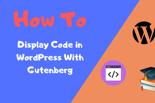 How to Display Code in WordPress With Gutenberg